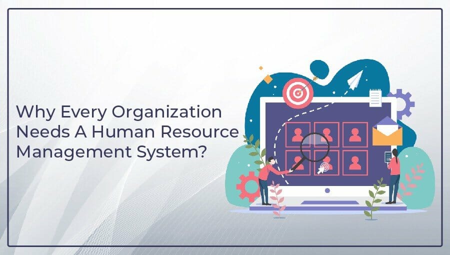 why every organization needs a hrms
